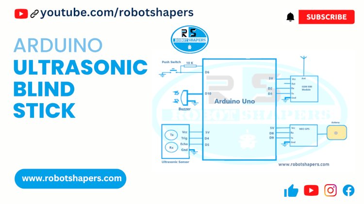 Ultrasonic Blind Stick - Robotshapers - Best DIY, Science & Engineering  Teachnical Blogs